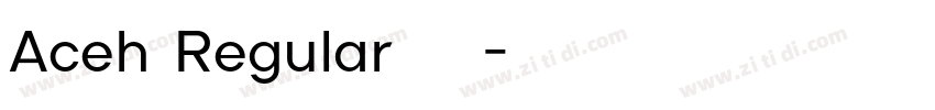 Aceh Regular 字体下载字体转换 Aceh Regular 字体下载字体转换